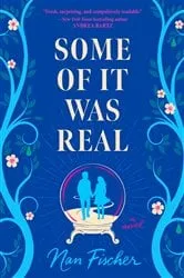 Book cover of Some of It Was Real by Nan Fischer