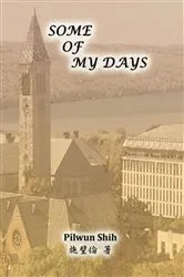 Book cover of Some of My Days by Pilwun Shih