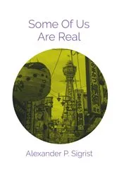 Book cover of Some Of Us Are Real by Unknown