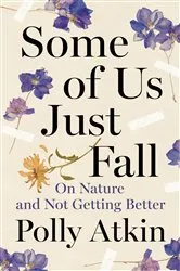 Book cover of Some of Us Just Fall by Polly Atkin