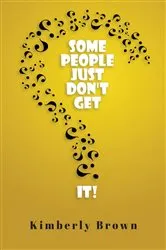 Book cover of Some People Just Don't Get It by Unknown