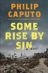 Book cover of Some Rise by Sin by Philip Caputo