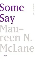 Book cover of Some Say by Maureen N. McLane