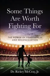 Book cover of Some Things Are Worth Fighting For by Rickey McCray