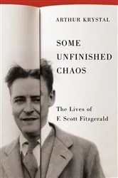 Book cover of Some Unfinished Chaos by Arthur Krystal