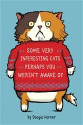 Book cover of Some Very Interesting Cats Perhaps You Weren't Aware Of by Doogie Horner