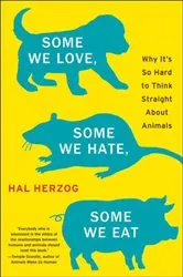 Book cover of Some We Love, Some We Hate, Some We Eat by Hal Herzog