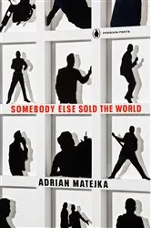 Book cover of Somebody Else Sold the World by Adrian Matejka
