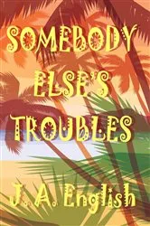 Book cover of Somebody Else's Troubles by J. A. English