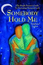 Book cover of Somebody Hold Me by Epiphany Miriam Jordan
