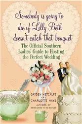 Book cover of Somebody Is Going to Die If Lilly Beth Doesn't Catch That Bouquet by Unknown