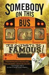 Book cover of Somebody on This Bus Is Going to Be Famous by J.B. Cheaney