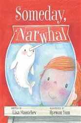 Book cover of Someday, Narwhal by Lisa Mantchev