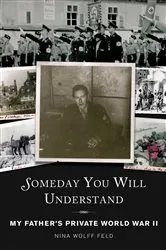 Book cover of Someday You Will Understand by Nina Wolff Feld