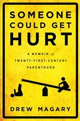 Book cover of Someone Could Get Hurt by Drew Magary