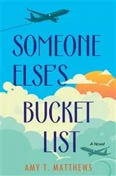Book cover of Someone Else's Bucket List by Amy T. Matthews