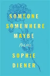 Book cover of Someone Somewhere Maybe by Sophie Diener