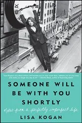 Book cover of Someone Will Be with You Shortly by Lisa Kogan