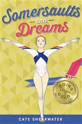 Book cover of Somersaults and Dreams: Going for Gold by Cate Shearwater