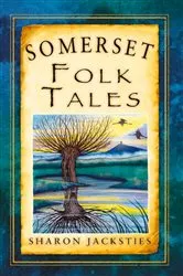 Book cover of Somerset Folk Tales by Sharon Jacksties