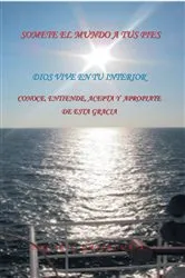Book cover of Somete El Mundo a Tus Pies by Edgar G Grijalva A.