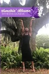Book cover of Somethin' Bloomn' by Myhesha Doneve