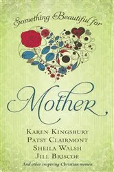 Book cover of Something Beautiful for Mother by Jack Countryman