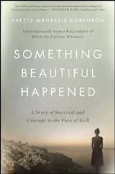 Book cover of Something Beautiful Happened by Yvette Manessis Corporon