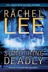 Book cover of Something Deadly by Rachel Lee
