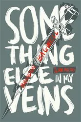 Book cover of Something Else in My Veins by Brandon Bagwell