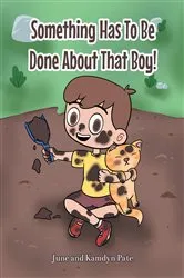 Book cover of Something Has To Be Done About That Boy! by June Pate