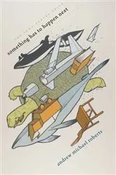 Book cover of something has to happen next by andrew michael roberts