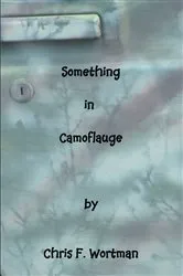 Book cover of Something in Camouflage by Chris F. Wortman