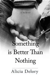 Book cover of Something is Better Than Nothing by Unknown