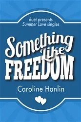 Book cover of Something Like Freedom by Caroline Hanlin