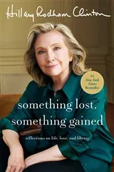 Book cover of Something Lost, Something Gained by Hillary Rodham Clinton