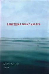 Book cover of Something Might Happen by Julie Myerson