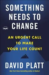 Book cover of Something Needs to Change by David Platt
