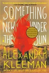 Book cover of Something New Under the Sun by Alexandra Kleeman