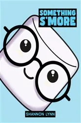 Book cover of Something S'More by Shannon Lynn