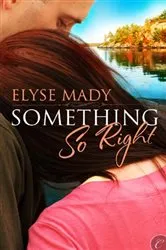 Book cover of Something So Right by Elyse Mady