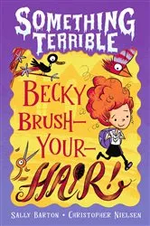 Book cover of Something Terrible: Becky Brush-your-hair by Sally Barton