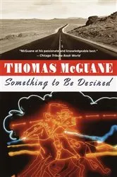 Book cover of Something to Be Desired by Thomas McGuane