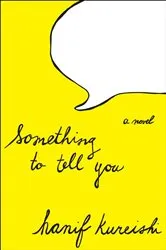 Book cover of Something to Tell You by Hanif Kureishi