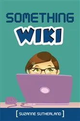 Book cover of Something Wiki by Suzanne Sutherland