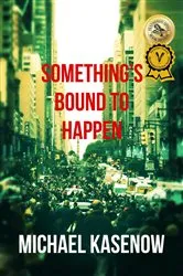 Book cover of Something's Bound to Happen by Michael Kasenow