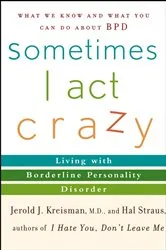Book cover of Sometimes I Act Crazy by Jerold J. Kreisman