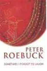 Book cover of Sometimes I forgot to laugh by Peter Roebuck