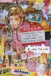 Book cover of Sometimes I'm The Bull, Sometimes I'm The China Shop by Leon the poet