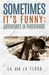 Book cover of Sometimes It's Funny by EA and JA Flood
